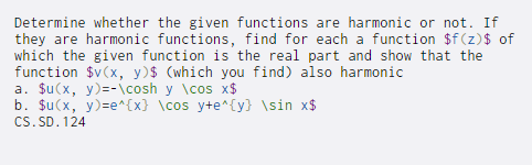Determine whether the given functions are harmonic or not. If they