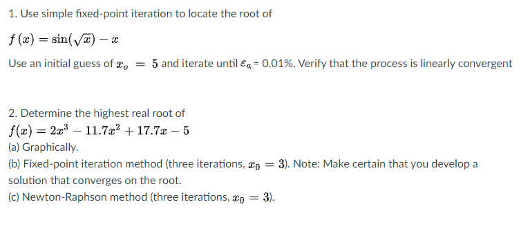 This is for MATLAB 1. Use simple fixed-point iteration to locate the