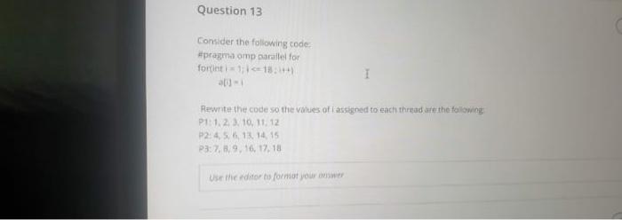  Question 13 Consider the following code: #pragma omp carallel for fortinti