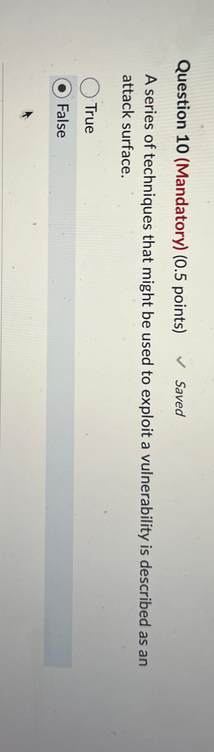 Question 10(Mandatory)(0.5 points) Saved A series of techniques that might be