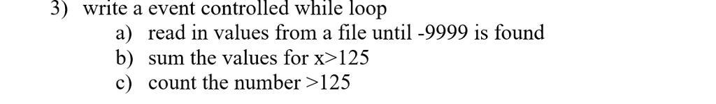  Using Java 3) write a event controlled while loop a) read