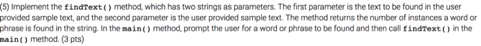  Implement the findText() method, which has two strings as parameters. The