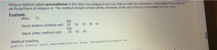 Write a method called removeBelow in the class StackApplication that accepts two