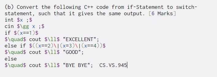  (b) Convert the following C++ code from if-Statement to switch- statement,