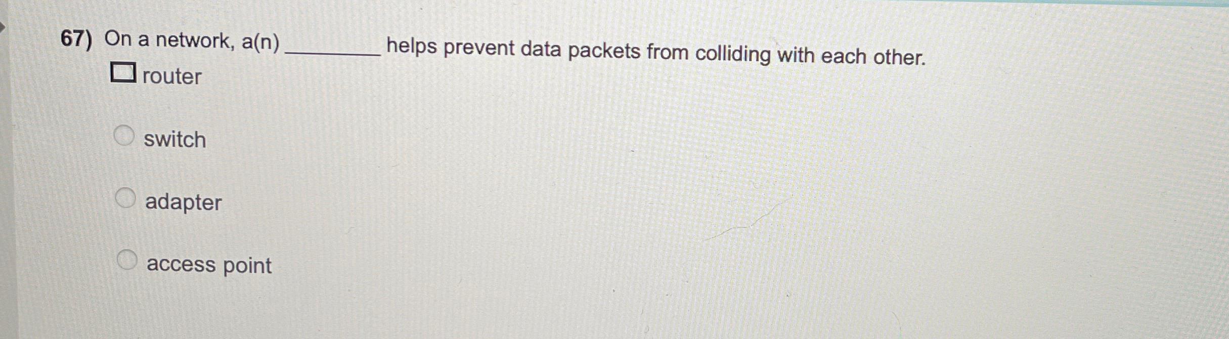  On a network, a(n) helps prevent data packets from colliding with