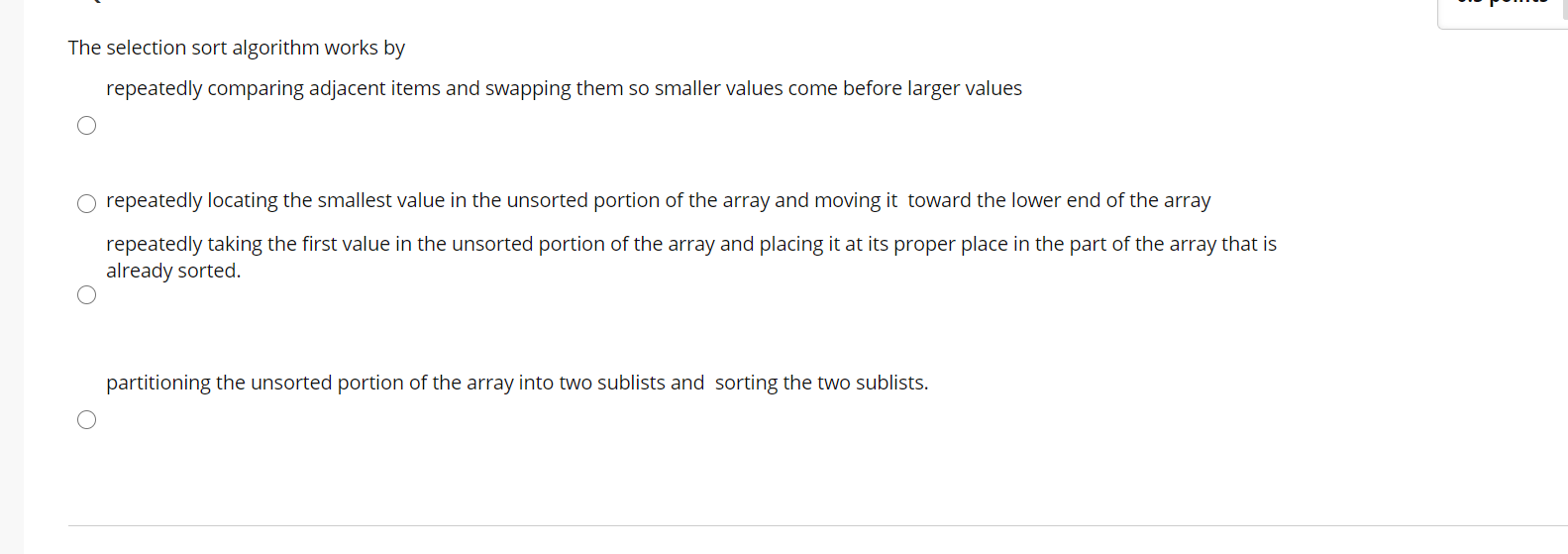 21 The insertion sort algorithm works by partitioning the unsorted portion of