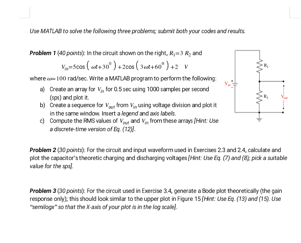 Prefrence: Matlab 2017 or 2016 Use MATLAB to solve the following three