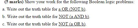  Show your work for the following Boolean logic problems: a. Write
