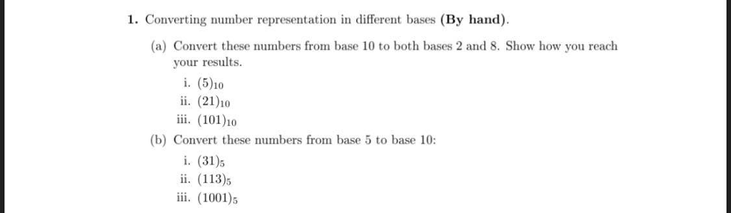  1. Converting number representation in different bases (By hand). (a) Convert