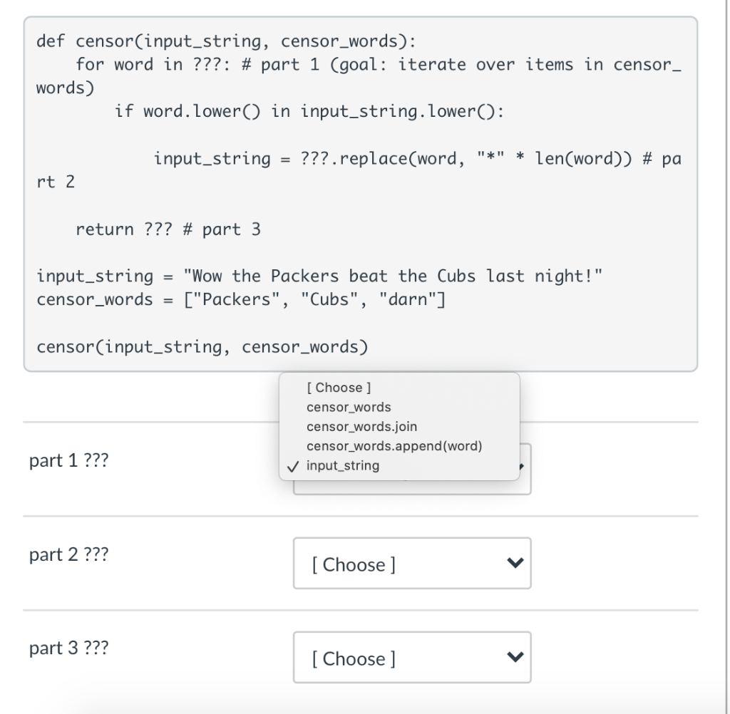  def censor(input_string, censor_words): for word in ???: # part 1 (goal: