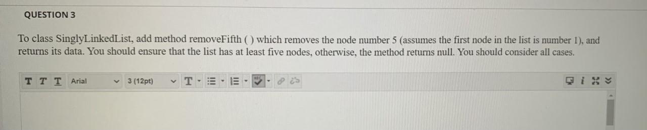 write the method in java QUESTION 3 To class SinglyLinkedList, add method