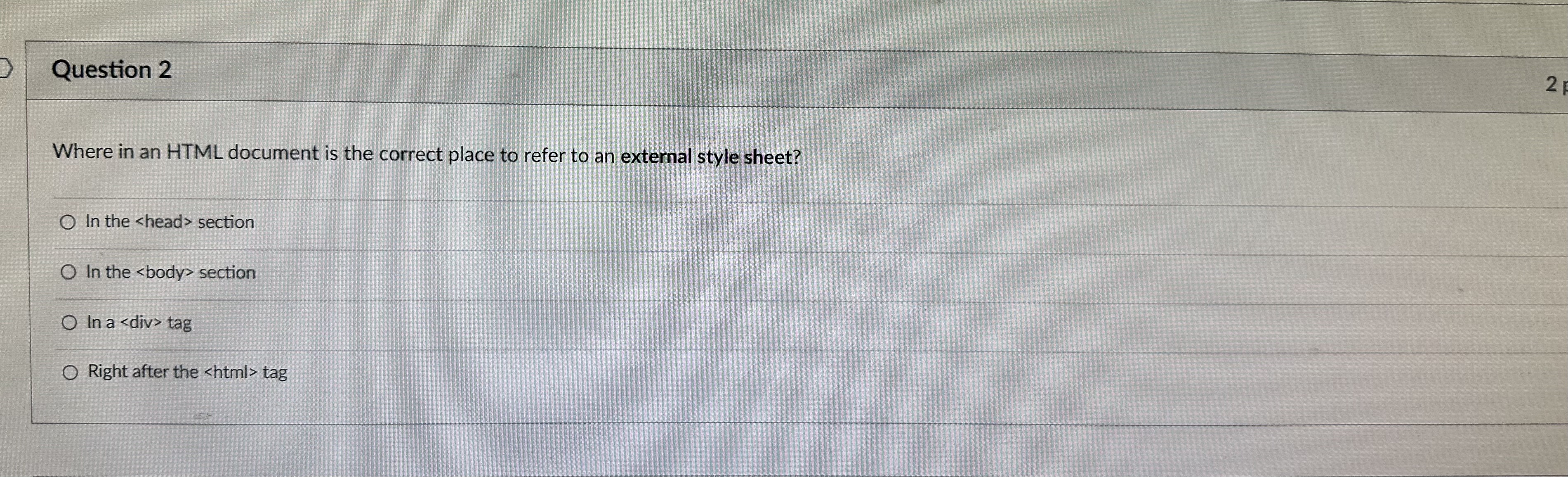  Question 2 Where in an HTML document is the correct place
