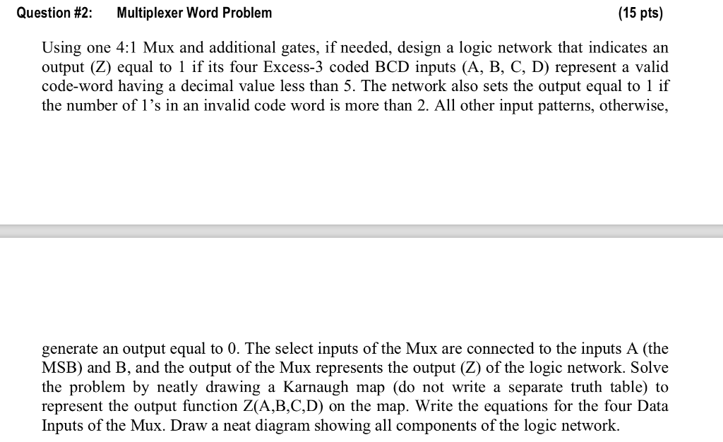  Question #2: Multiplexer Word Problem (15 pts) Using one 4:1 Mux