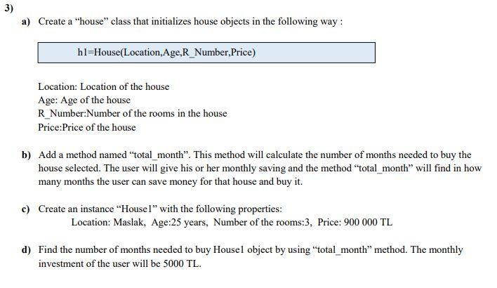  With Python 3) a) Create a "house" class that initializes house