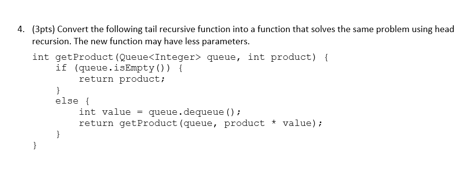 that solves the same problem using iteration. 4. (3pts) Convert the following