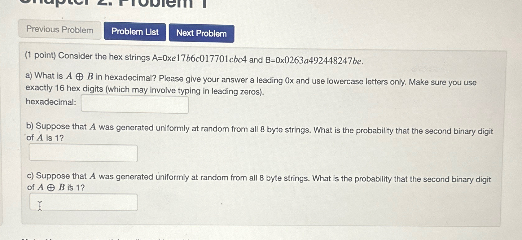  (1 point) Consider the hex strings A=0e17b6c017701cbc4 and B=00263a492448247be. a) What