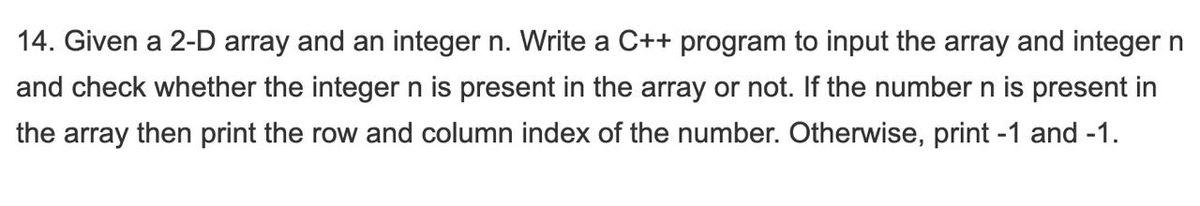 plz fast 14. Given a 2-D array and an integer n. Write