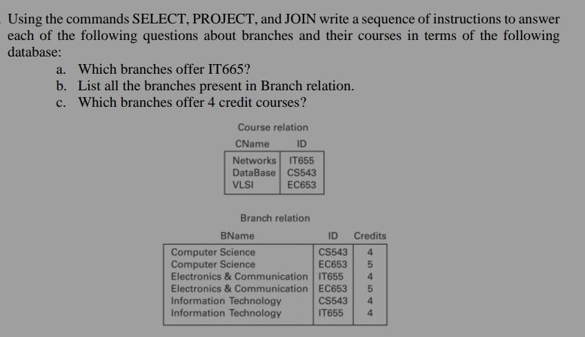  Using the commands SELECT, PROJECT, and JOIN write a sequence of