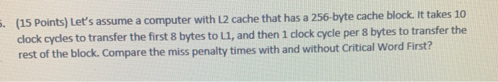  . (15 Points) Let's assume a computer with L2 cache that