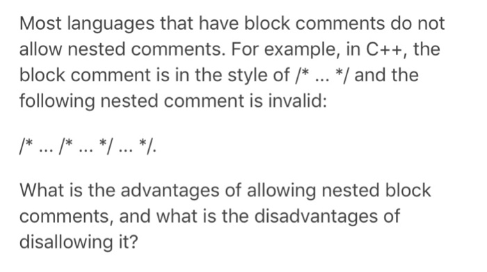  Most languages that have block comments do not allow nested comments.