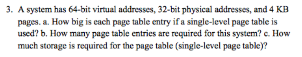 3. A system has 64-bit virtual addresses, 32-bit physical addresses, and