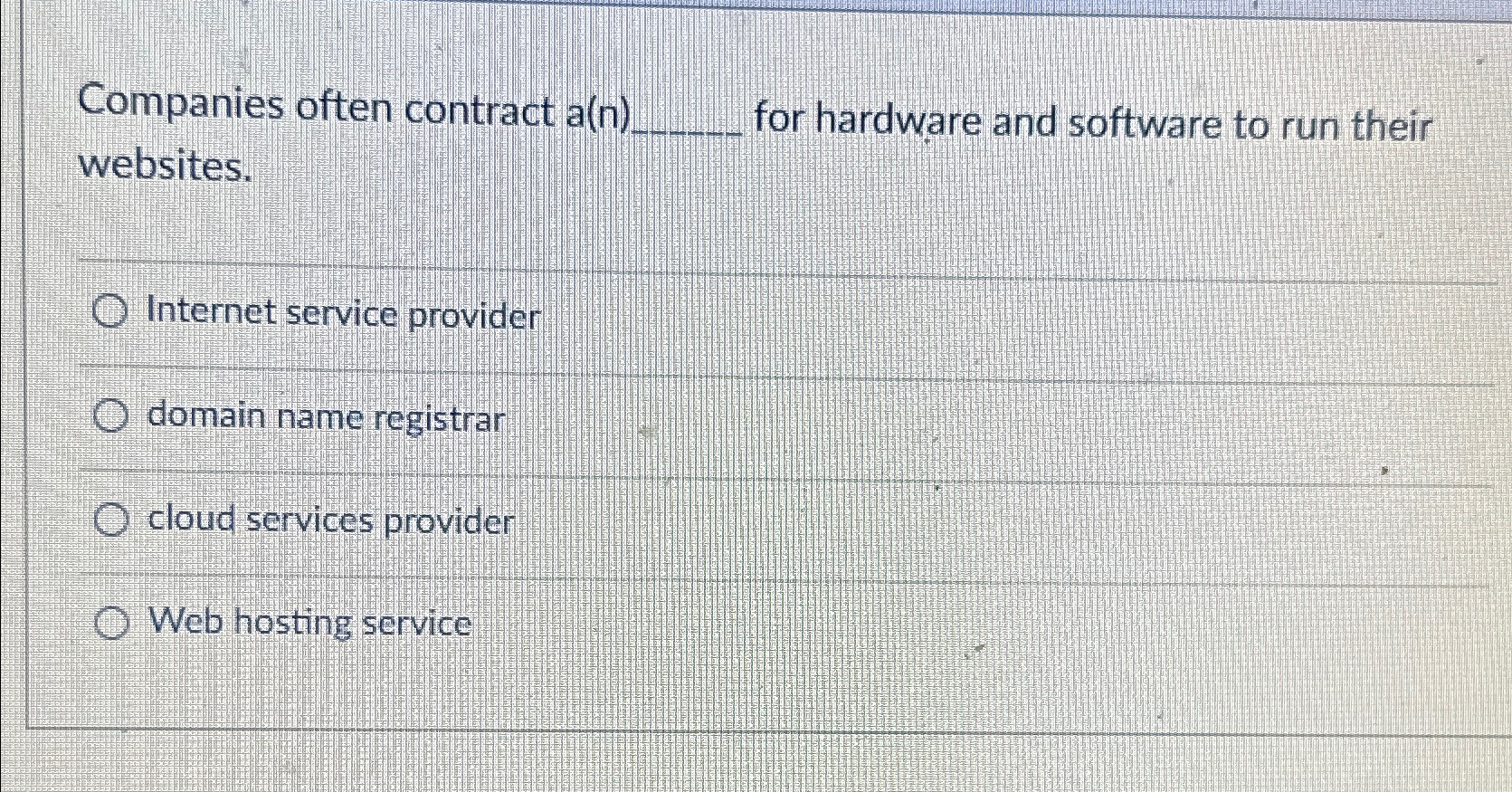  Companies often contract a(n) for hardware and software to run their