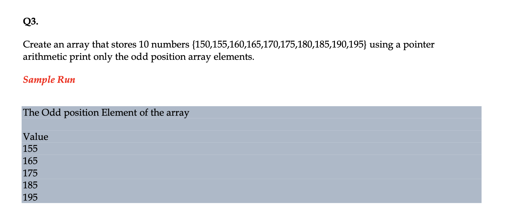 c++ please solve. and explain Q3. Create an array that stores 10