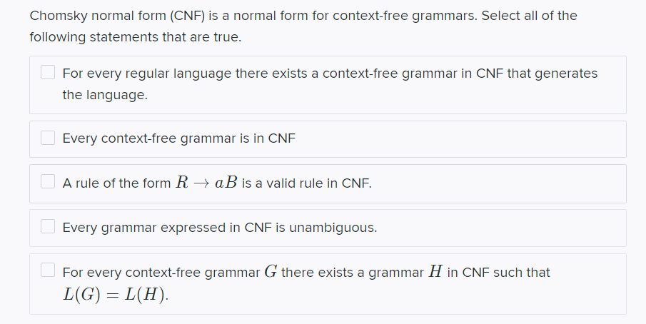  Chomsky normal form (CNF) is a normal form for context-free grammars.
