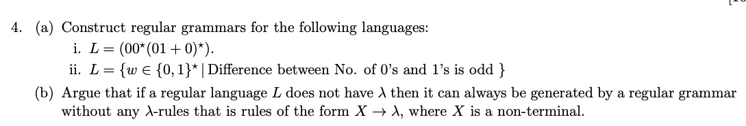 4. (a) Construct regular grammars for the following languages: i. L=