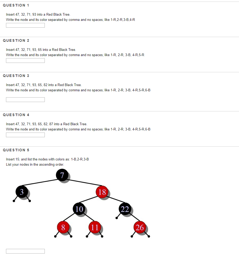  QUESTION 1 Insert 47, 32, 71, 93 into a Red Black