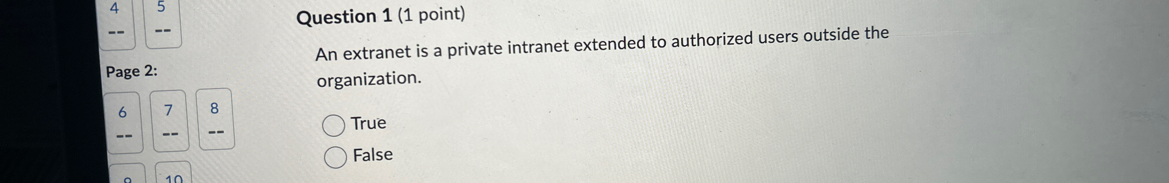  Question 1(1 point) Page 2: An extranet is a private intranet
