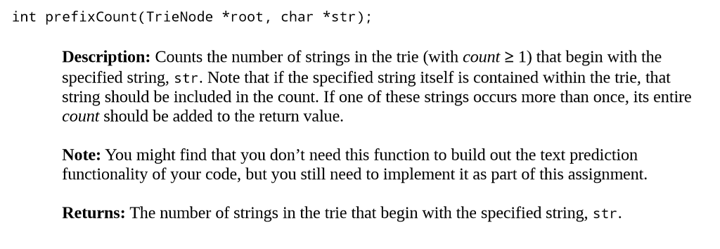 typedef struct TrieNode { // number of times this string occurs in