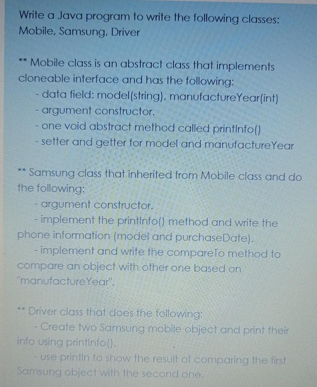  Write a Java program to write the following classes: Mobile, Samsung,