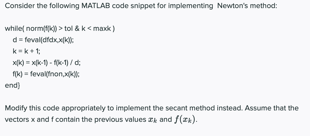  Consider the following MATLAB code snippet for implementing Newton's method: while(
