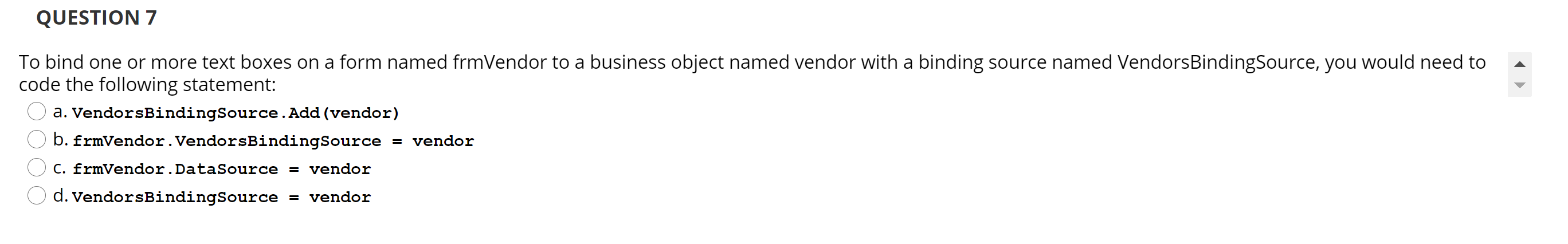  QUESTION 7 To bind one or more text boxes on a
