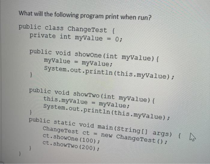  What will the following program print when run? public class Change