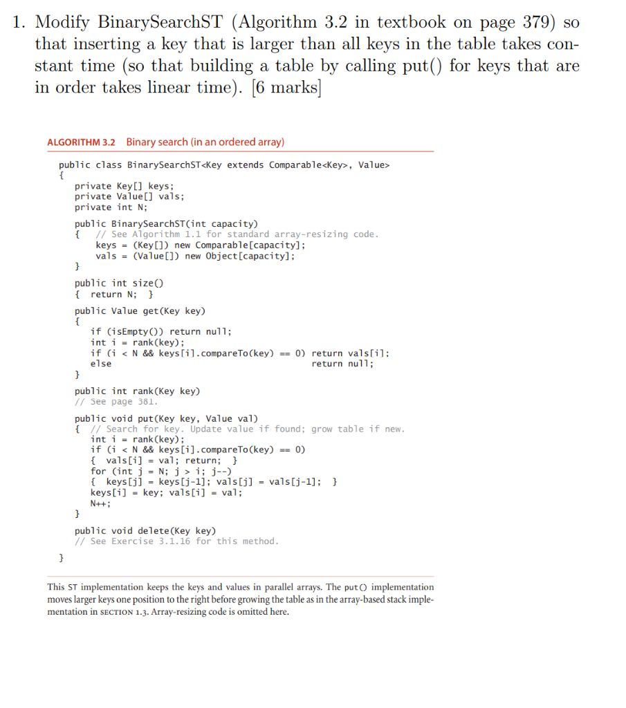  1. Modify BinarySearchST (Algorithm 3.2 in textbook on page 379) so