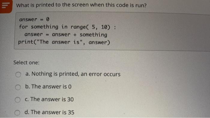  What is printed to the screen when this code is run?