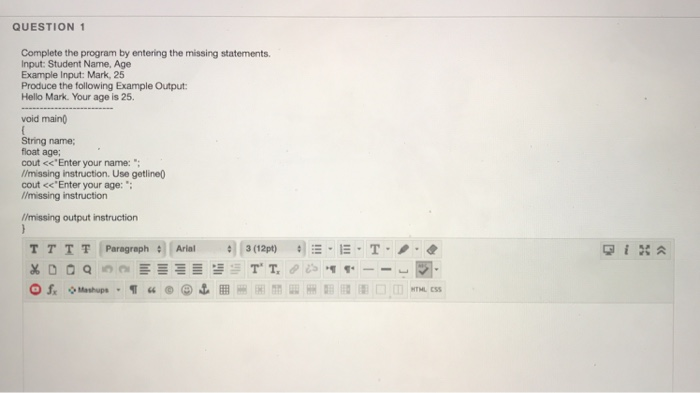  QUESTION 1 Complete the program by entering the missing statements. Input: