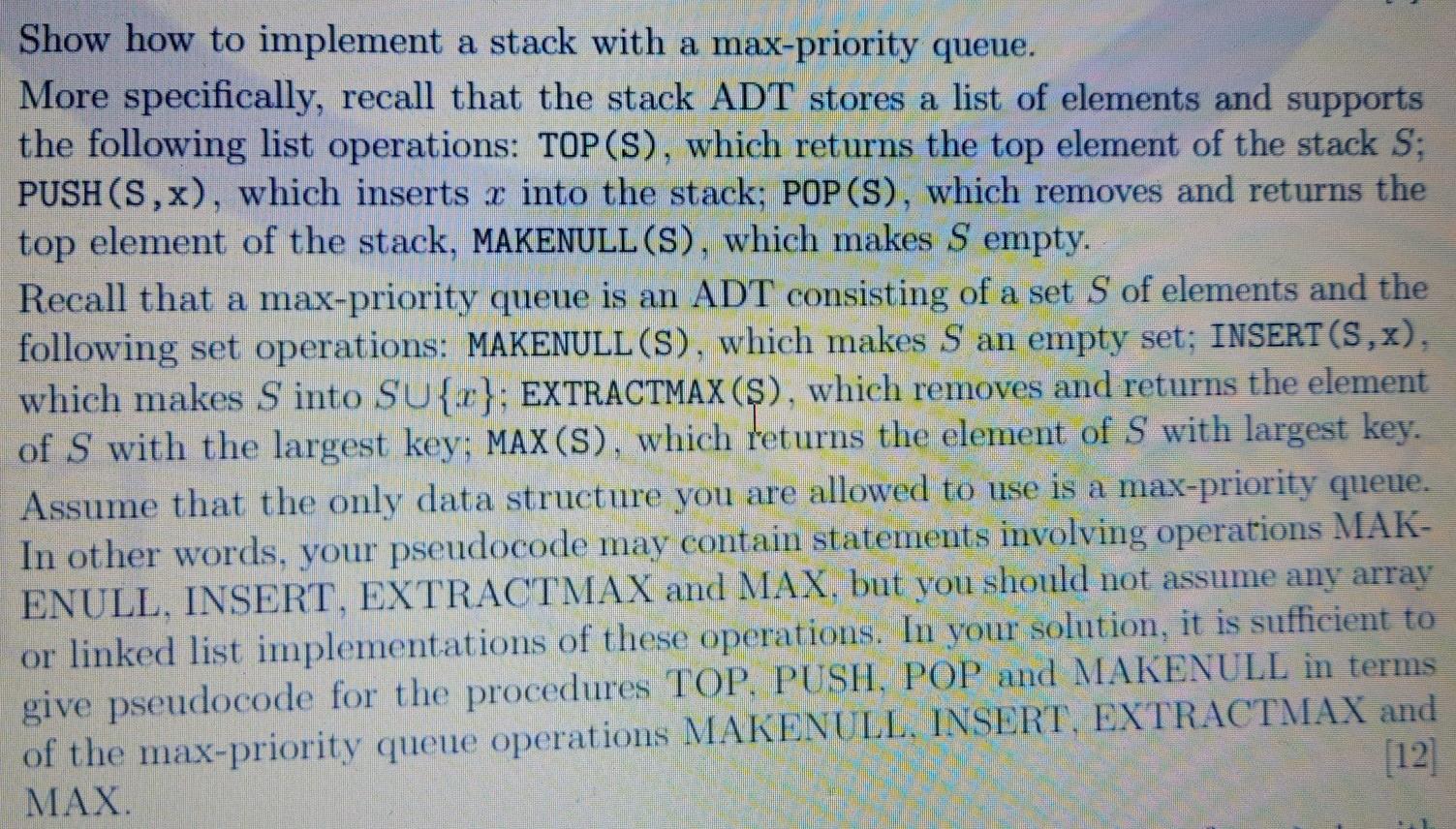 Show how to implement a stack with a max-priority queue. More