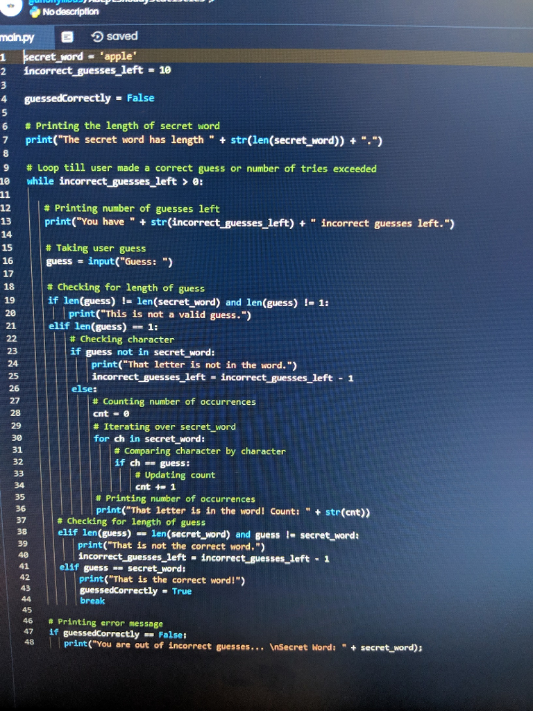 Language: Python 3.6.1 ____________________________________________________________________ secret_word = 'apple' incorrect_guesses_left = 10 guessedCorrectly =