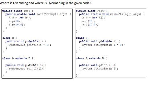 Answere This Java Program Where is Overriding and where is Overloading in