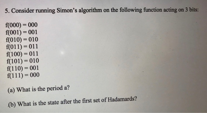  5. Consider running Simon's algorithm on the following function acting on