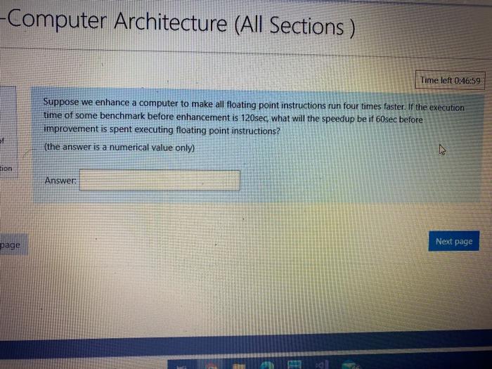  -Computer Architecture (All Sections ) Time left 0:46:59 Suppose we enhance