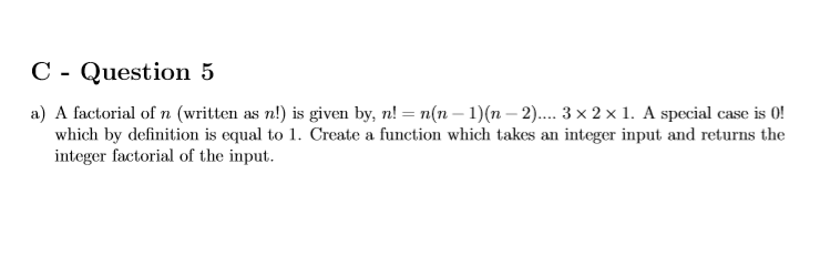  COmplete in C language C - Question 5 a) A factorial