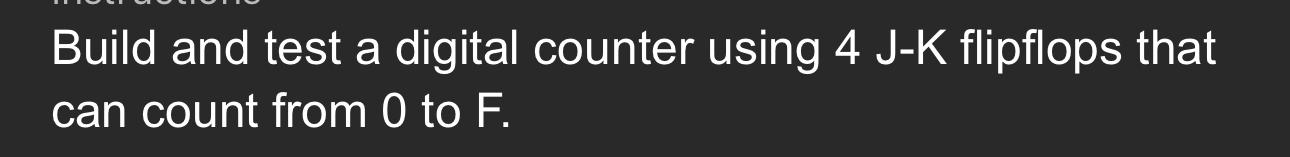  Build and test a digital counter using 4J-K flipflops that can