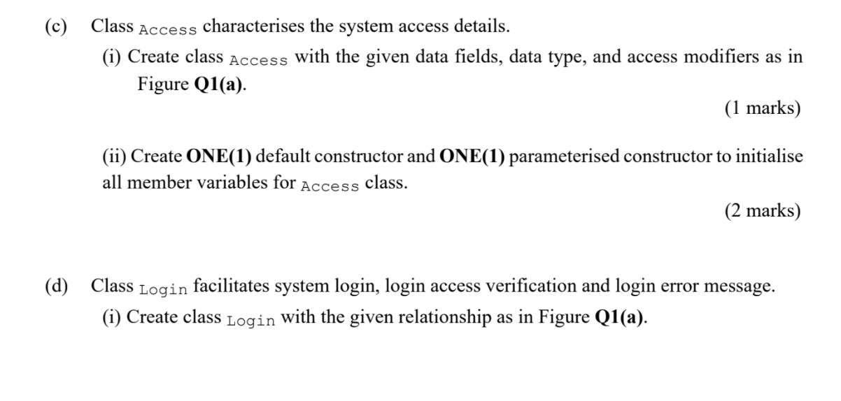 Login loginMenu(Access registeredUser) : void checkLogin(Access aUser, Access userRecord): void Figure Q1(a):