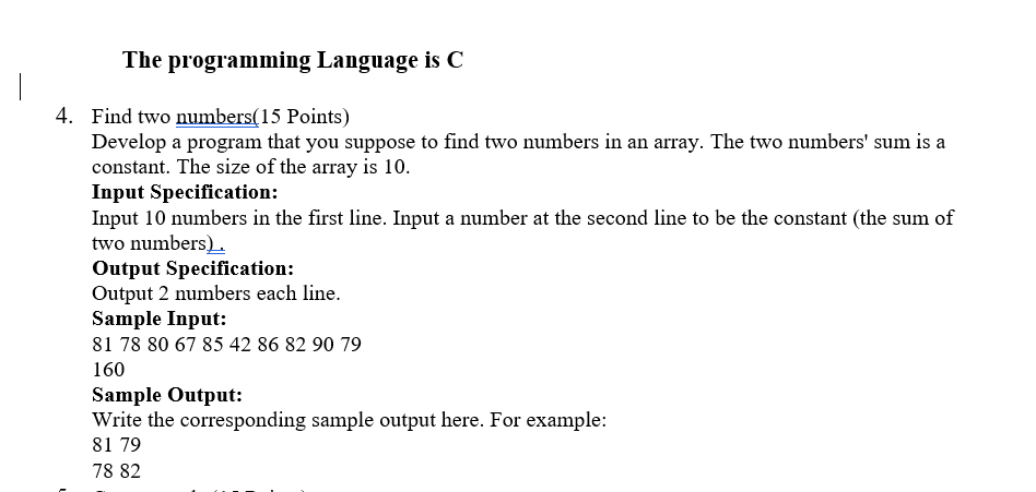  The programming Language is C 4. Find two numbers(15 Points) Develop
