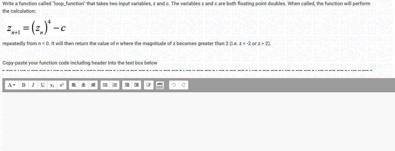  Write a function called "loop_function" that takes two input variables, z