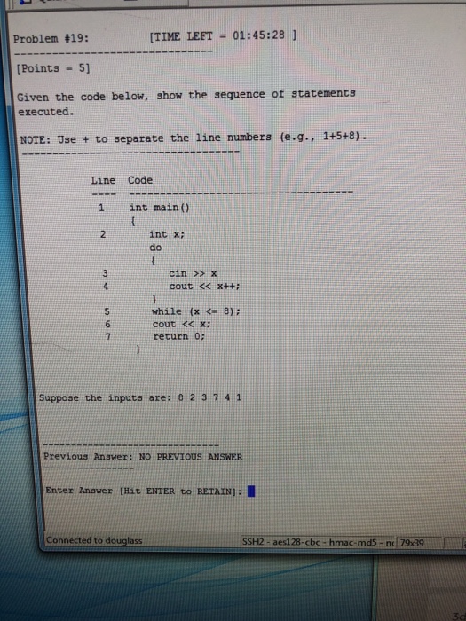 [TIME LEFT 01:45:28 ] Problem t19: Points 5] Given the code